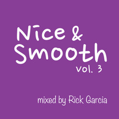 Nice & Smooth Vol. 3 - Rick Garcia
