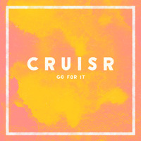 CRUISR - Go For It