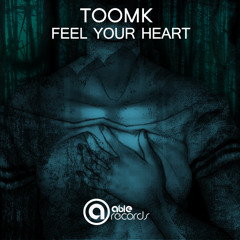 TOOMK - Feel Your Heart (OUT NOW)[Click Buy For Free Download]
