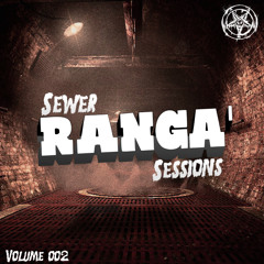 SEWER SESSIONS VOLUME 002 - RANGA'