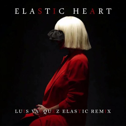 Stream Sia - Elastic Heart (Luis Vazquez Elastic Remix) FREE DOWNLOAD! by  DjLuisVazquez | Listen online for free on SoundCloud
