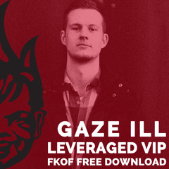 Gaze Ill - Leveraged VIP [FKOF Free Download]