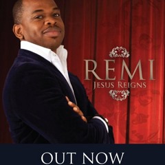 Jesus Reigns by Remi Odumesi