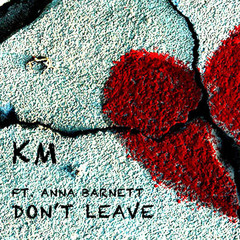 Don't Leave Ft. Anna Barnett