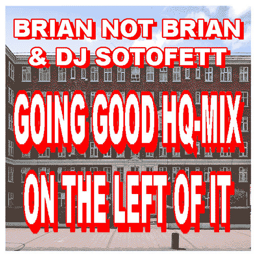 GGHQ Mix #6 : Brian Not Brian & DJ Sotofett (On The Left Of It)