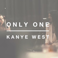 Only One - Kanye West Cover