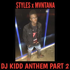 $tyles x Mvntana - DJ KIDD ANTHEM PART 2 #VMG #BBE #TeamKIDD
