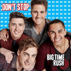Big Time Rush - Don't Stop