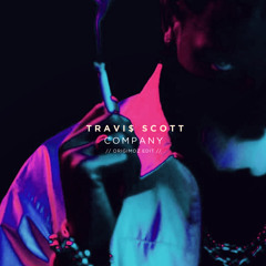 Travi$ Scott - Company (Origimoz Edit)