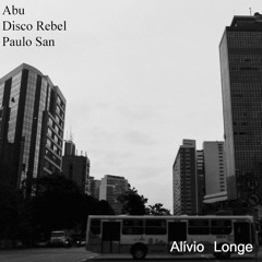 Abu, Disco Rebel e Paulo San - Alívio Longe