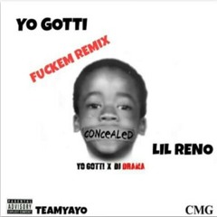 YO GOTTI FUCKEM REMIX LIL RENO
