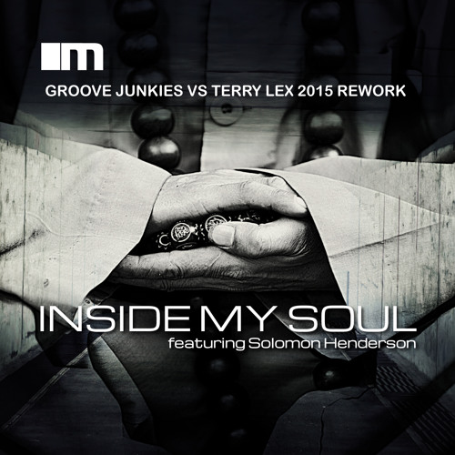 INSIDE MY SOUL - Groove Junkies vs Terry Lex 2015 Rework (Snippet medley)