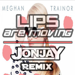 Lips Are Moving (JonJaY Remix)