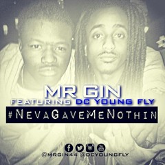 Neva Gave Me Nothin - Mr Gin Ft. Dc Young Fly