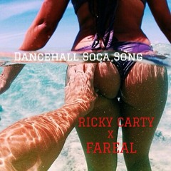 DANCEHALL SOCA SONG - FAREAL X RICKY CARTY  [RAW]
