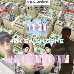 Yung Surf - 40K Swish Game Ft. Stale Cornbread & King Krunch
