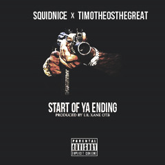 SquidNice x Timotheos The Great - "Start Of Ya Ending"