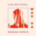 Lisa&#x20;Mitchell Wah&#x20;Ha&#x20;&#x28;Seekae&#x20;Remix&#x29; Artwork