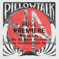 Full Premiere: PillowTalk - We All Have Rhythm (Maxxi Soundsystem Remix)