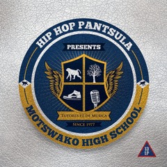 Hip Hop Pantsula - Motswako High School (Album Minimix)