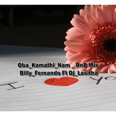 Oba_Kamathi_Nam _ RnB Mix Billy_Fernando_ Ft Dj_Lasitha