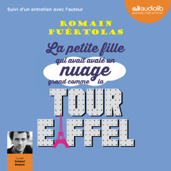 "La petite fille qui avait avalé un nuage..." de Romain Puértolas, lu par Grégori Baquet