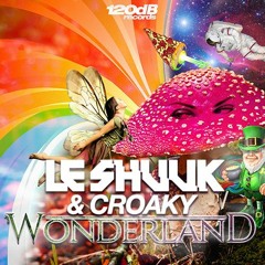 Le Shuuk & Croaky - Wonderland (120dB Rec)