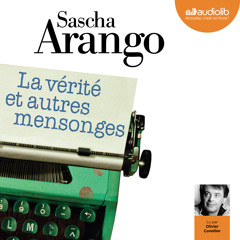 "La vérité et autres mensonges" de Sascha Arango, lu par Olivier Cuvellier