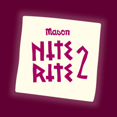 Mason - Nite Rite Two (Preview)