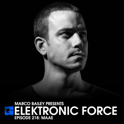 Elektronic Force Podcast 218 with MAAE