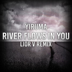 Yiruma - River  Flows In You (Lior V Remix) [Buy - Free Download]