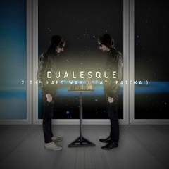 Dualesque - "2 The Hard Way" (Feat. Patokai) [Theatre Of Delays Remix]