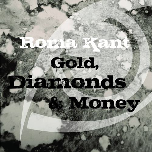 Roma KANT - Gold, Diamonds & Money (Original Mix)