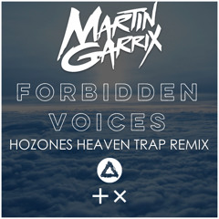 Martin Garrix - Forbidden Voices (Hozones Heaven Trap Remix)