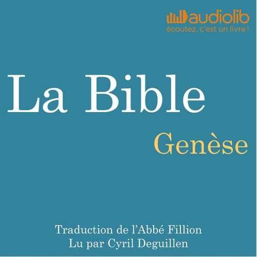 Stream Extrait "Genèse" issu de "La Bible", lu par Cyril Deguillen by  Audiolib | Listen online for free on SoundCloud