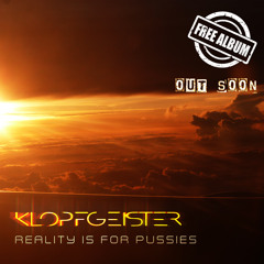 [Full Track] Klopfgeister - Reality is for Pussies [138 BPM]