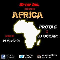 Protag X JJ Gonami -Africa(Prod,By 1spotRaycon)