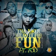 We Do It For Fun Part 2 - Tha Joker