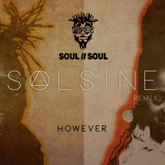 [FREE DOWNLOAD] Soul II Soul - However (Solsine Remix)