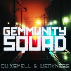 QuixSmell & Weakness - Gemmunity Squad (Original Mix)