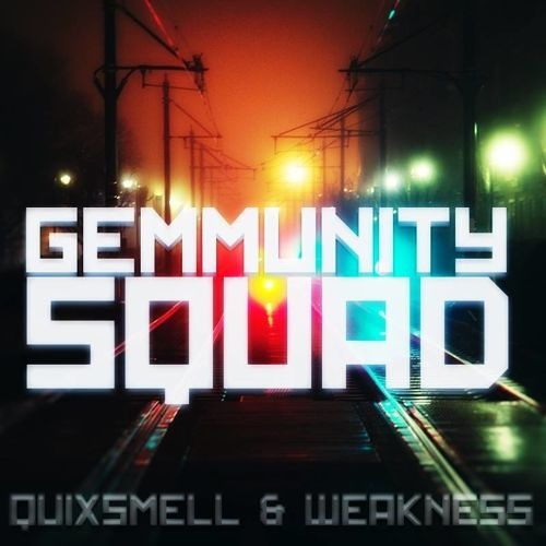 QuixSmell & Weakness - Gemmunity Squad (Original Mix)
