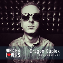 Lovecast Episode 081 - Dragon Suplex [Musicis4Lovers.com]