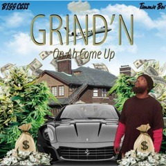 Grind'n On Ah Come Up Ft Timmie Boi