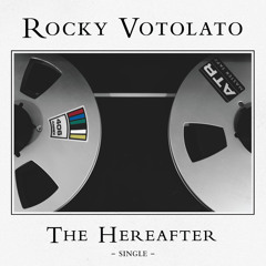 Rocky Votolato - The Hereafter