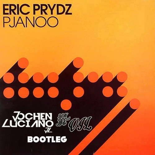 Eric Prydz - Pjanoo (Jochen Luciano & Ben De'Vil Bootleg)