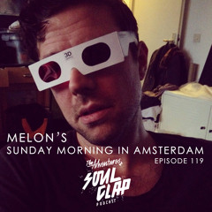 The Adventures of Soul Clap 119 - Melon's Sunday Morning In Amsterdam Podcast