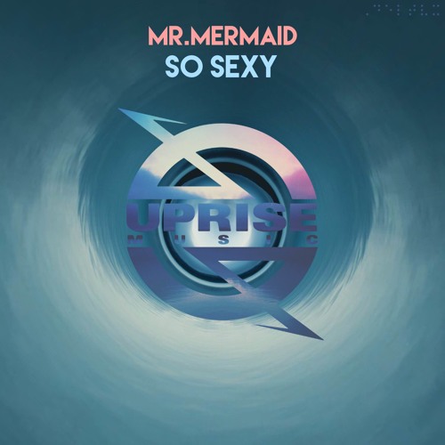 Mr. Mermaid - So Sexy (Original Mix)