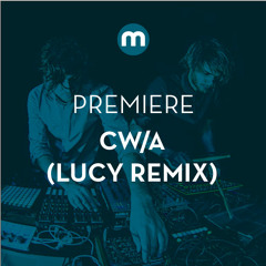 Premiere: CW/A 'Lintwurm' (Lucy Remix)