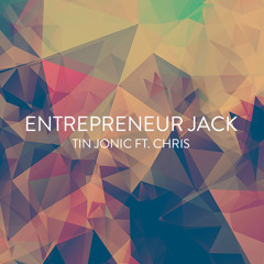 Tin Jonic - Entrepreneur Jack (Ft. Chris)