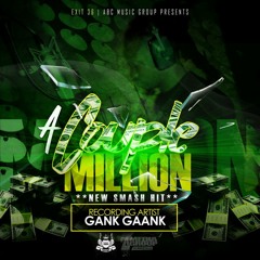 GANK GAANK - A COUPLE MILLION